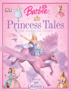 Princess Tales: The Essential Guide - Saunders, Catherine (Editor), and Crowe, Lisa (Designer)