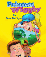 Princess Wiggly: Children's Book Teaching the Importance of Health and Exercise: First Book in Princess Wiggly Story Series