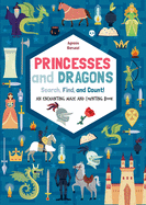 Princesses and Dragons: An enchanting maze and counting book: Search, Find and Count!