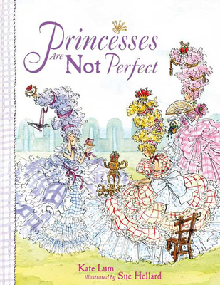 Princesses Are Not Perfect - Lum, Kate