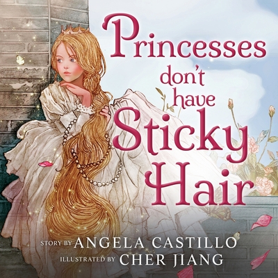 Princesses don't have Sticky Hair: A Bedtime Story - Castillo, Angela