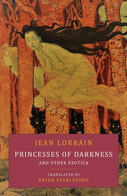 Princesses of Darkness and Other Exotica - Lorrain, Jean, and Stableford, Brian (Translated by)