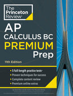 Princeton Review AP Calculus BC Premium Prep, 11th Edition: 5 Practice Tests + Digital Practice Online + Content Review