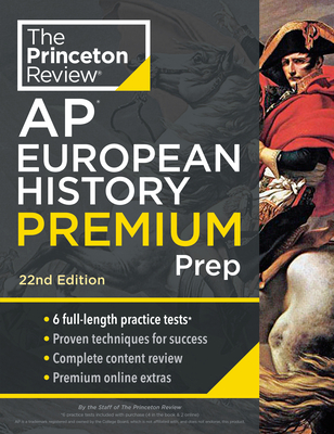 Princeton Review AP European History Premium Prep, 22nd Edition: 6 Practice Tests + Complete Content Review + Strategies & Techniques - The Princeton Review