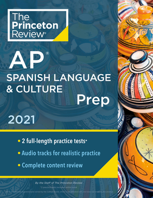 Princeton Review AP Spanish Language & Culture Prep, 2021: Practice Tests + Content Review + Strategies & Techniques - The Princeton Review