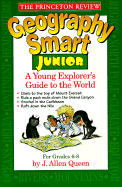 Princeton Review: Geography Smart Junior: A Globetrotter's Guide - Queen, J Allen