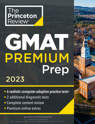 Princeton Review GMAT Premium Prep, 2023: 6 Computer-Adaptive Practice Tests + Review & Techniques + Online Tools - The Princeton Review