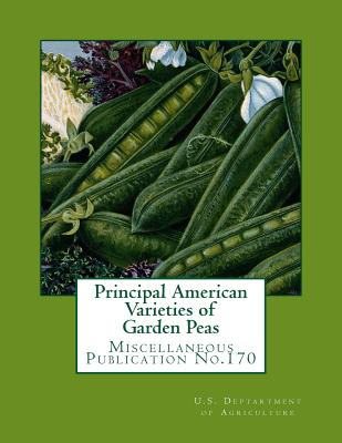 Principal American Varieties of Garden Peas: Miscellaneous Publication No.170 - U S Dept of Agriculture, and Chambers, Roger (Introduction by)