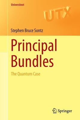 Principal Bundles: The Quantum Case - Sontz, Stephen Bruce
