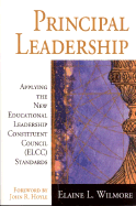 Principal Leadership: Applying the New Educational Leadership Constituent Council (Elcc) Standards
