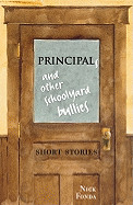 Principals and Other Schoolyard Bullies: Short Stories