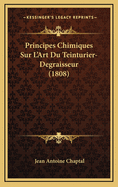 Principes Chimiques Sur L'Art Du Teinturier-Degraisseur (1808)