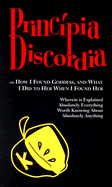Principia Discordia: Or "How I Found Goddess, and What I Did to Her When I Found Her"