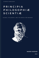 Principia Philosophi Scienti: The Principles of the Philosophy of Science