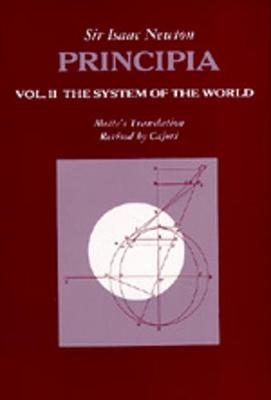 Principia: Vol. II: The System of the World - Newton, Isaac, Sir, and Motte, Andrew (Translated by), and Cajori (Revised by)