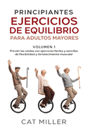 PRINCIPIANTES EJERCICIOS DE EQUILIBRIO PARA ADULTOS MAYORES" Excerpt From: Cat Miller. "PRINCIPIANTES EJERCICIOS DE EQUILIBRIO: PARA ADULTOS MAYORES