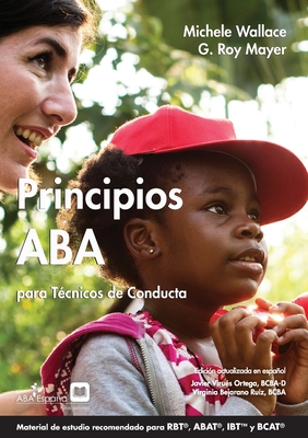 Principios ABA para T?cnicos de Conducta - Wallace, Michele, and Mayers, G Roy, and Virues-Ortega, Javier (Editor)