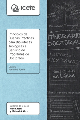 Principios de Buenas Prcticas para Bibliotecas Teol?gicas al Servicio de Programas de Doctorado - Penner, Katharina