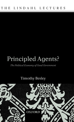 Principled Agents?: The Political Economy of Good Government - Besley, Timothy