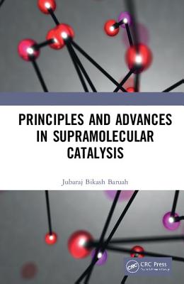 Principles and Advances in Supramolecular Catalysis - Baruah, Jubaraj Bikash