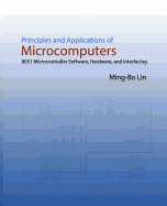 Principles and Applications of Microcomputers: 8051 Microcontroller Software, Hardware, and Interfacing