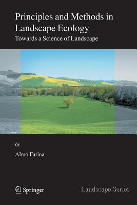 Principles and Methods in Landscape Ecology: Towards a Science of the Landscape - Farina, Almo