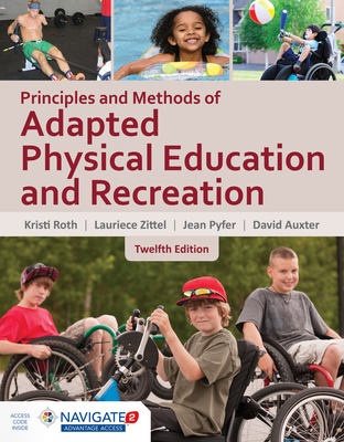 Principles and Methods of Adapted Physical Education & Recreation - Roth, Kristi, PhD, and Zittel, Laurie, and Pyfer, Jean