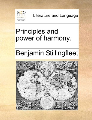 Principles and Power of Harmony. - Stillingfleet, Benjamin