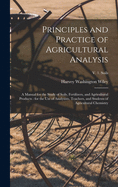 Principles and Practice of Agricultural Analysis [microform]: a Manual for the Study of Soils, Fertilizers, and Agricultural Products: for the Use of Analysists, Teachers, and Students of Agricultural Chemistry; v. 1. Soils