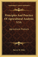 Principles and Practice of Agricultural Analysis V3a: Agricultural Products