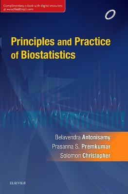 Principles and Practice of Biostatistics - Antonisamy, B, and Premkumar, Prasanna S., and Christopher, Solomon