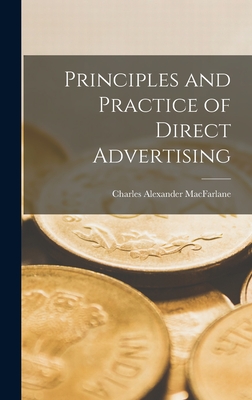 Principles and Practice of Direct Advertising - MacFarlane, Charles Alexander