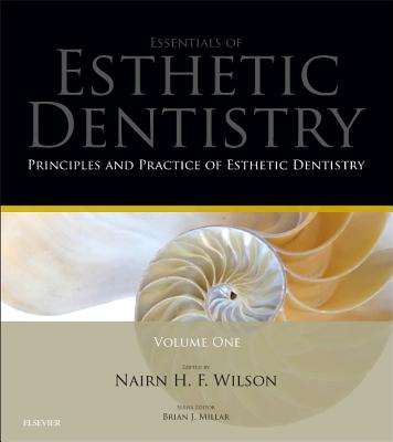 Principles and Practice of Esthetic Dentistry: Essentials of Esthetic Dentistry - Wilson, Nairn (Editor), and Millar, Brian J, PhD (Editor)