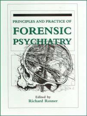 Principles and Practice of Forensic Psychiatry - Rosner, R