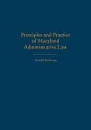 Principles and Practice of Maryland Administrative Law - Rochvarg, Arnold