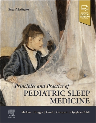 Principles and Practice of Pediatric Sleep Medicine - Sheldon, Stephen H, Do, Faap (Editor), and Kryger, Meir H, MD, Frcpc (Editor), and Gozal, David (Editor)