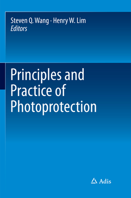 Principles and Practice of Photoprotection - Wang, Steven Q, M.D. (Editor), and Lim, Henry W (Editor)