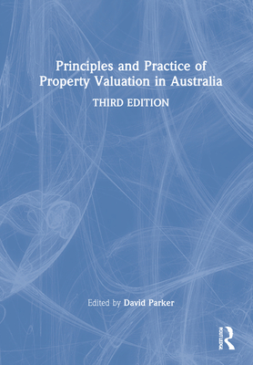 Principles and Practice of Property Valuation in Australia - Parker, David (Editor)