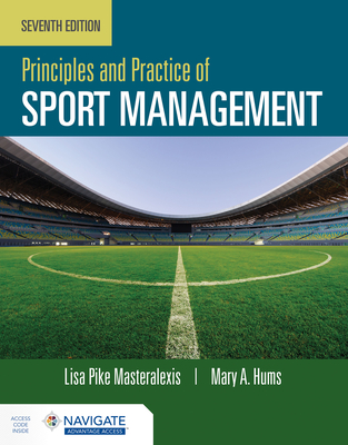 Principles and Practice of Sport Management with Navigate Advantage Access - Masteralexis, Lisa Pike, and Hums, Mary