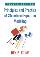 Principles and Practice of Structural Equation Modeling: Fourth Edition