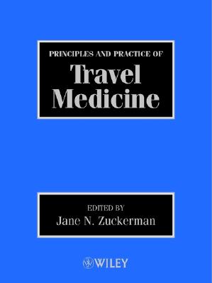Principles and Practice of Travel Medicine - Zuckerman, Jane N, Dr. (Editor)