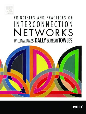 Principles and Practices of Interconnection Networks - Dally, William James, and Towles, Brian Patrick