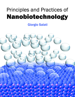 Principles and Practices of Nanobiotechnology - Salati, Giorgio (Editor)