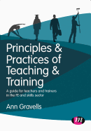 Principles and Practices of Teaching and Training: A guide for teachers and trainers in the FE and skills sector