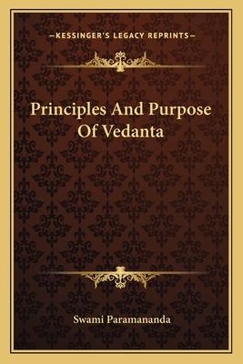 Principles And Purpose Of Vedanta - Paramananda, Swami