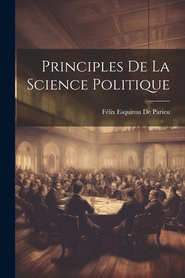 Principles de La Science Politique - de Parieu, F?lix Esquirou