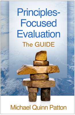 Principles-Focused Evaluation: The GUIDE - Patton, Michael Quinn