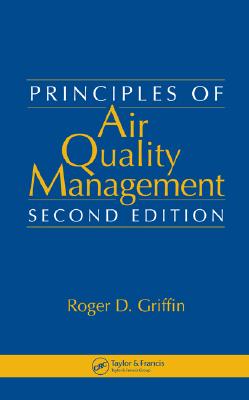 Principles of Air Quality Management - Griffin, Roger D