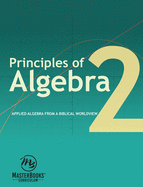 Principles of Algebra 2: Applied Algebra from a Biblical Worldview
