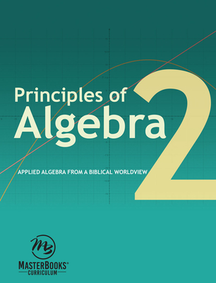 Principles of Algebra 2: Applied Algebra from a Biblical Worldview - Hannon Katherine (Loop)